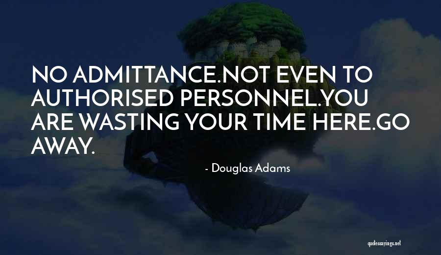 Your Wasting Your Time Quotes By Douglas Adams