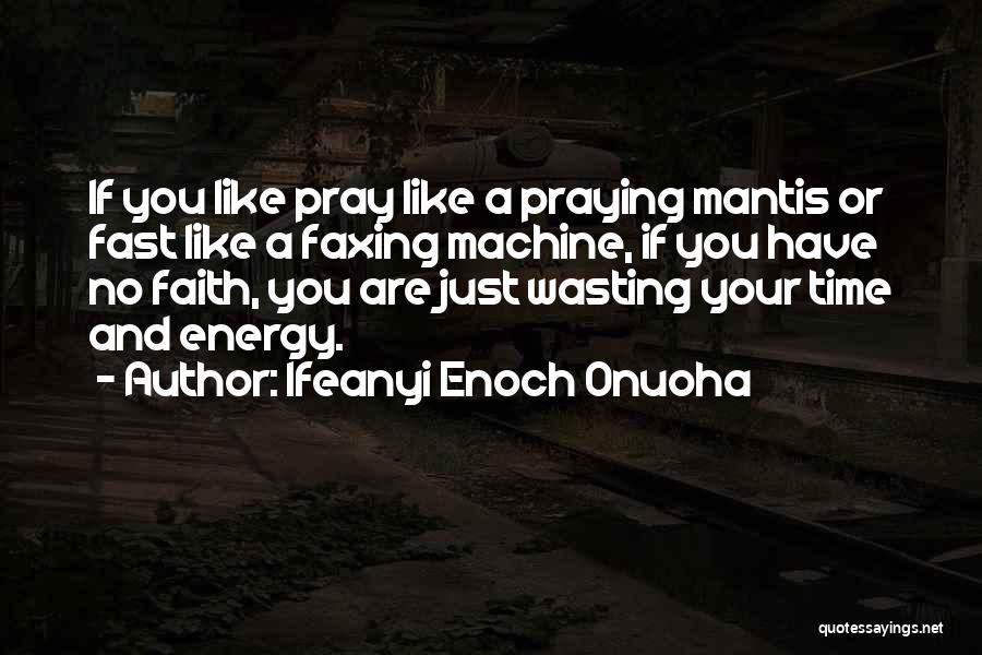 Your Wasting Your Time Quotes By Ifeanyi Enoch Onuoha