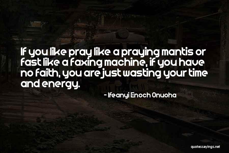 Your Wasting Your Time Quotes By Ifeanyi Enoch Onuoha Your Wasting Your Time Quotes By Ifeanyi Enoch Onuoha