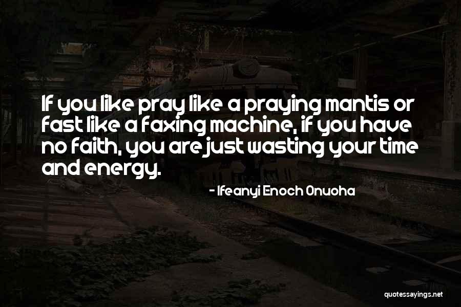 Your Wasting Your Time Quotes By Ifeanyi Enoch Onuoha