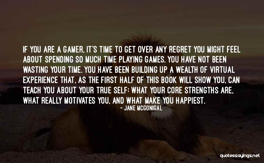 Your Wasting Your Time Quotes By Jane McGonigal Your Wasting Your Time Quotes By Jane McGonigal