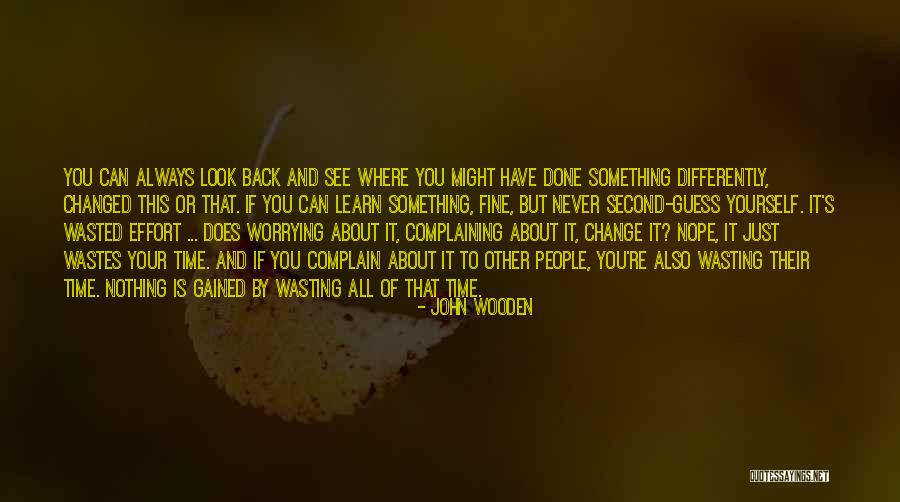 Your Wasting Your Time Quotes By John Wooden Your Wasting Your Time Quotes By John Wooden