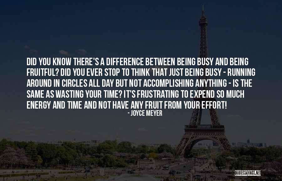 Your Wasting Your Time Quotes By Joyce Meyer Your Wasting Your Time Quotes By Joyce Meyer