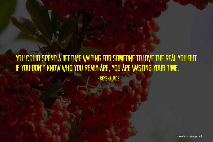 Your Wasting Your Time Quotes By Keysha Jade