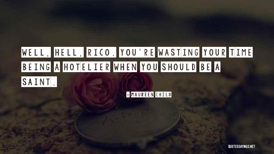 Your Wasting Your Time Quotes By Maureen Child Your Wasting Your Time Quotes By Maureen Child