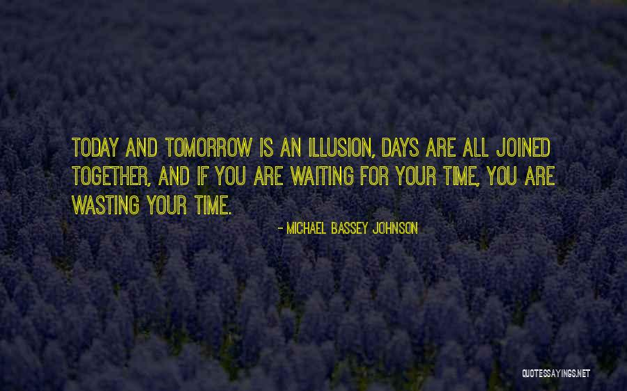 Your Wasting Your Time Quotes By Michael Bassey Johnson Your Wasting Your Time Quotes By Michael Bassey Johnson