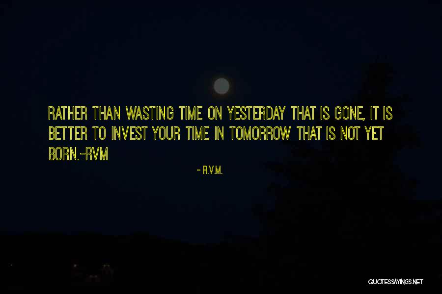 Your Wasting Your Time Quotes By R.v.m.