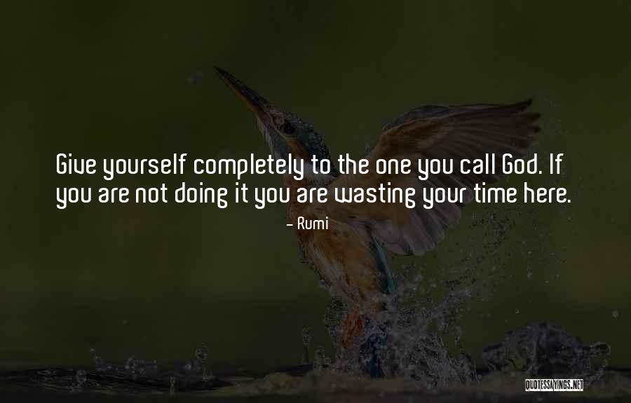 Your Wasting Your Time Quotes By Rumi