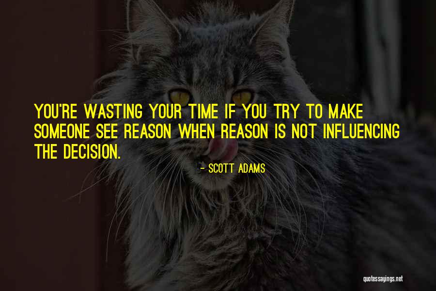 Your Wasting Your Time Quotes By Scott Adams