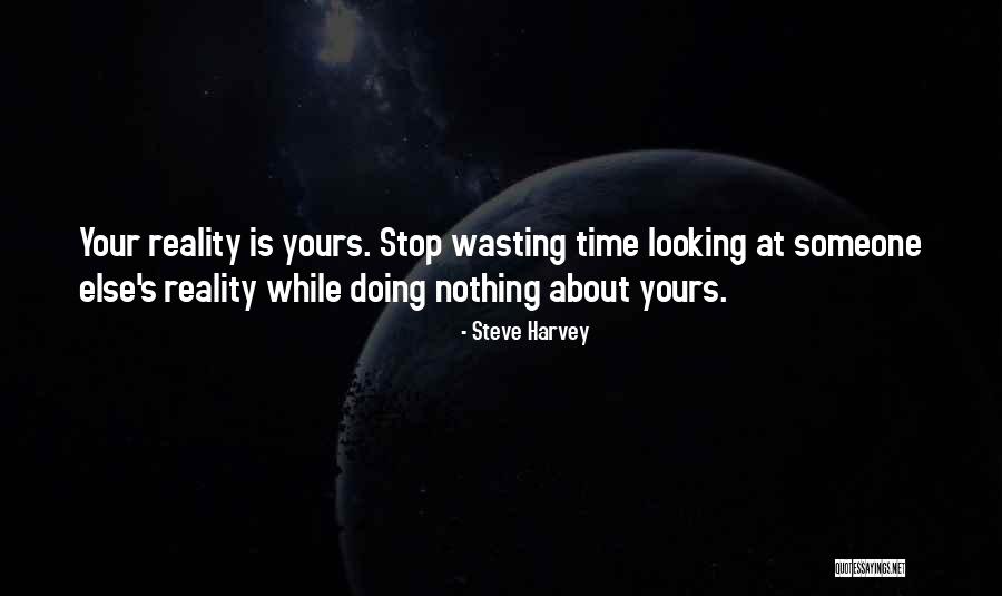 Your Wasting Your Time Quotes By Steve Harvey