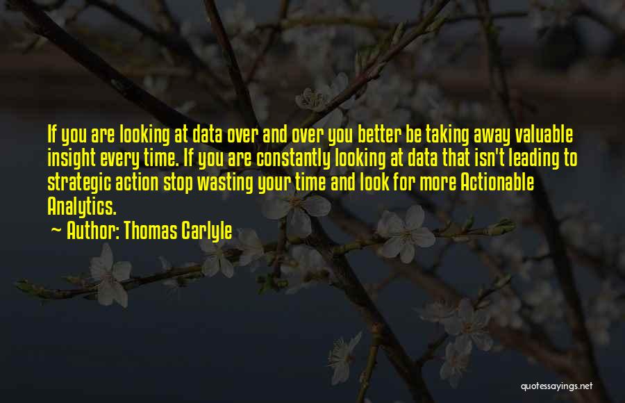 Your Wasting Your Time Quotes By Thomas Carlyle