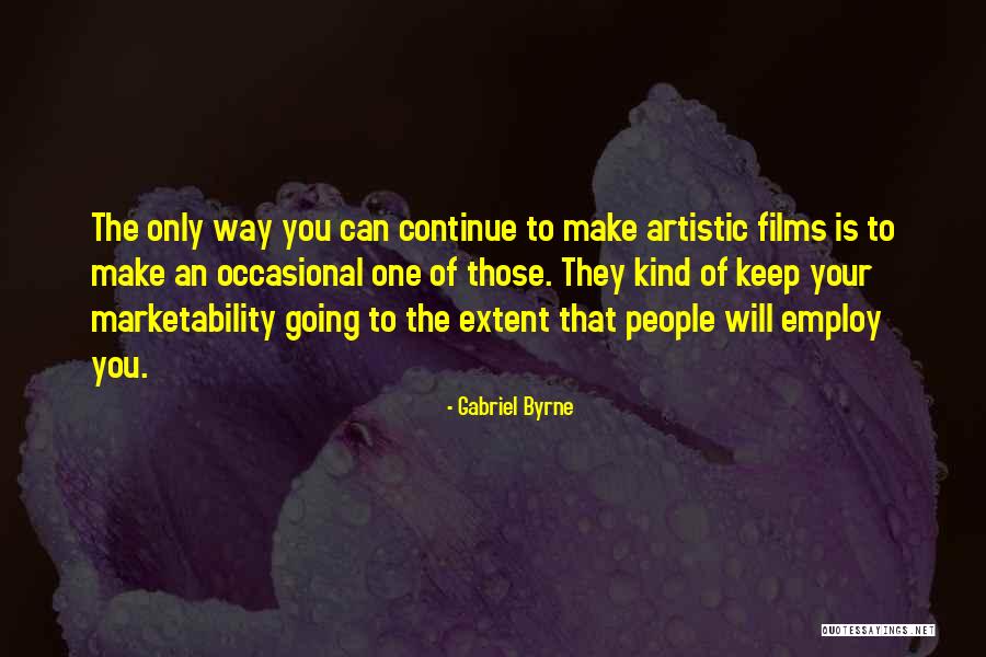 Your Way Quotes By Gabriel Byrne Your Way Quotes By Gabriel Byrne