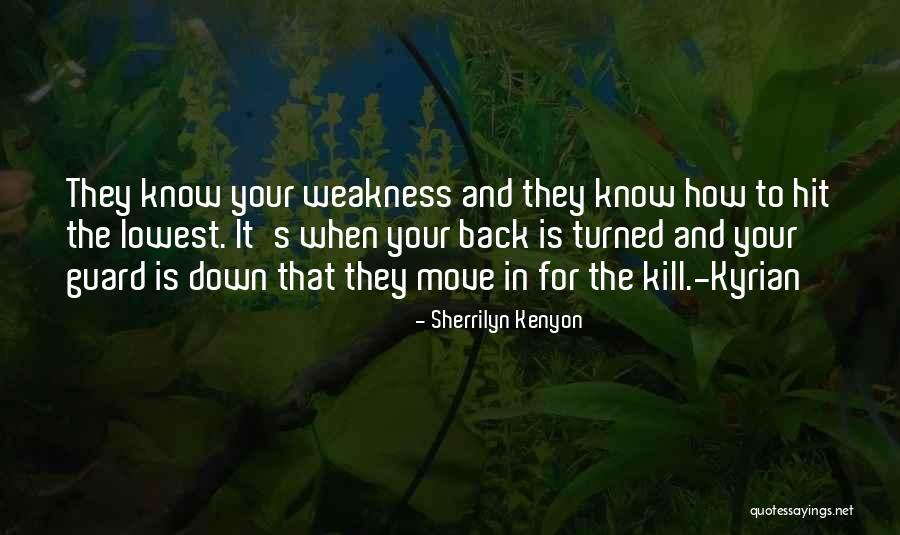 Your Weakness Quotes By Sherrilyn Kenyon Your Weakness Quotes By Sherrilyn Kenyon
