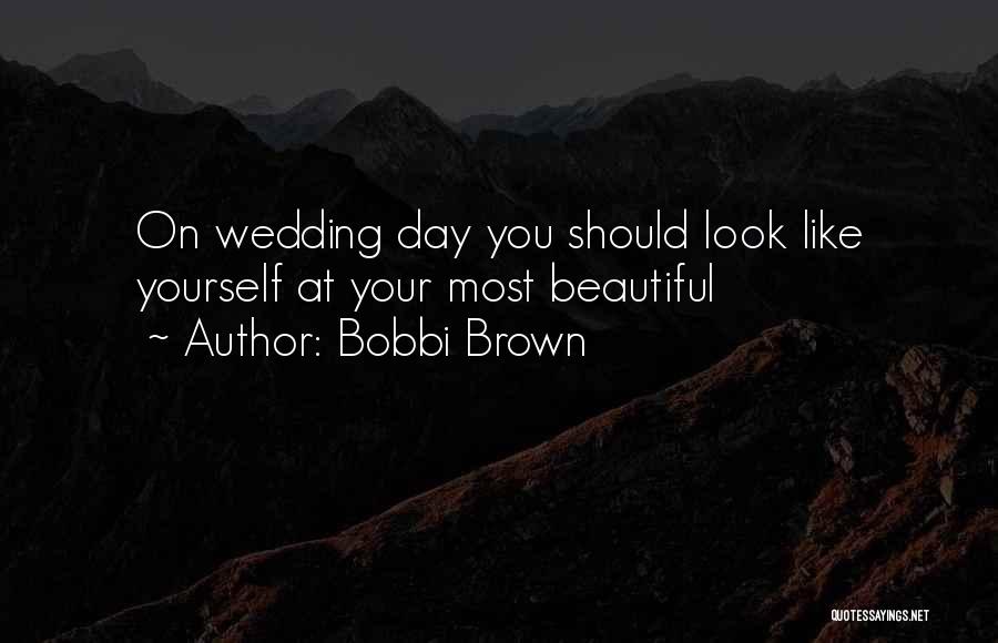 Your Wedding Day Quotes By Bobbi Brown