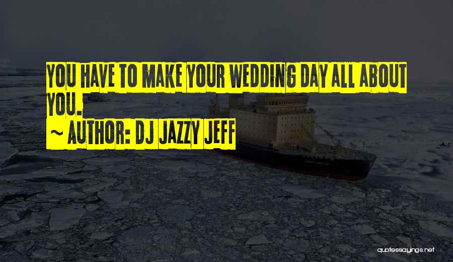 Your Wedding Day Quotes By DJ Jazzy Jeff