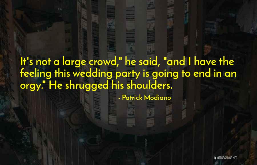 Your Wedding Party Quotes By Patrick Modiano