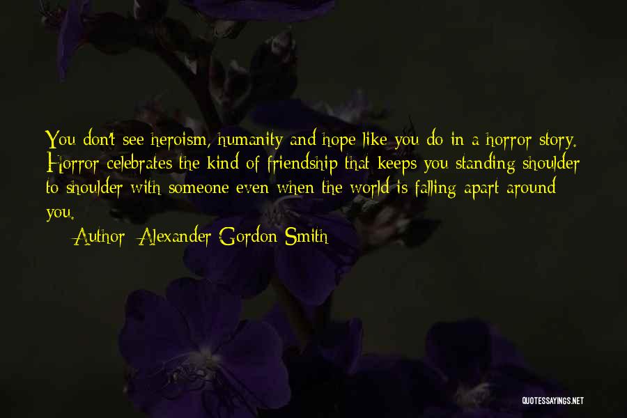 Your Whole World Falling Apart Quotes By Alexander Gordon Smith