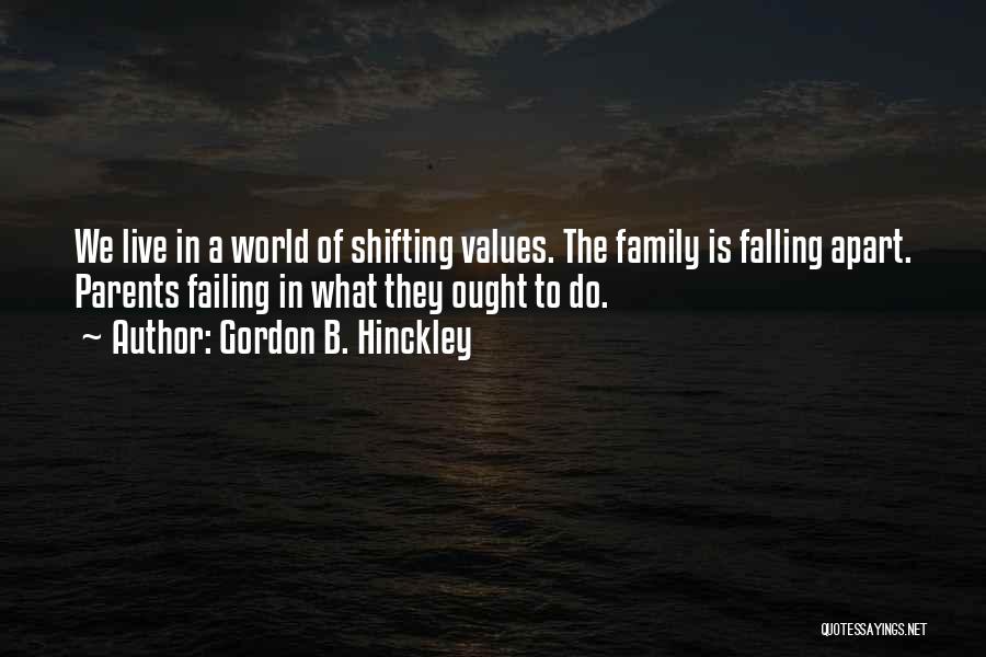 Your Whole World Falling Apart Quotes By Gordon B. Hinckley