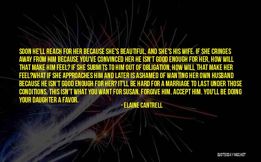 Your Wife And Daughter Quotes By Elaine Cantrell