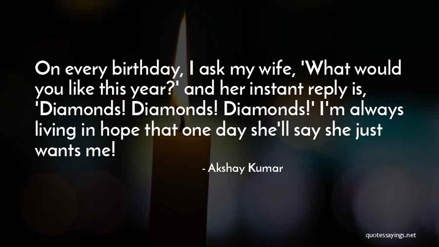 Your Wife On Her Birthday Quotes By Akshay Kumar Your Wife On Her Birthday Quotes By Akshay Kumar