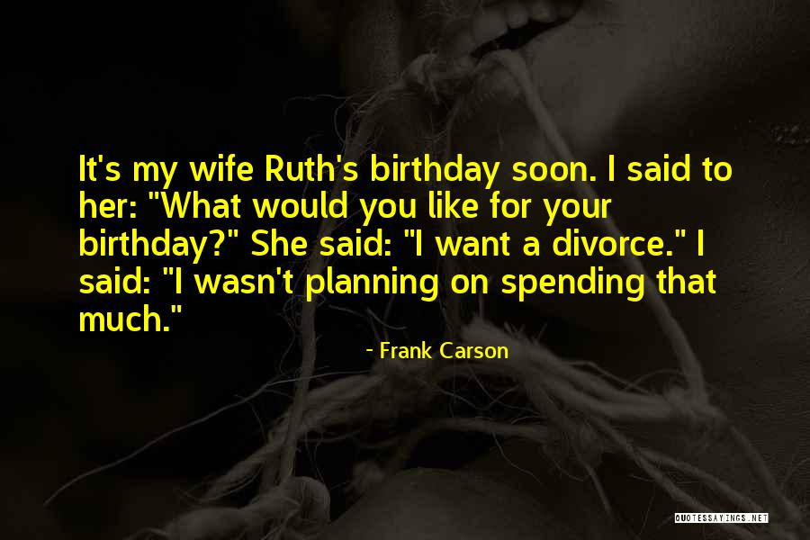 Your Wife On Her Birthday Quotes By Frank Carson Your Wife On Her Birthday Quotes By Frank Carson