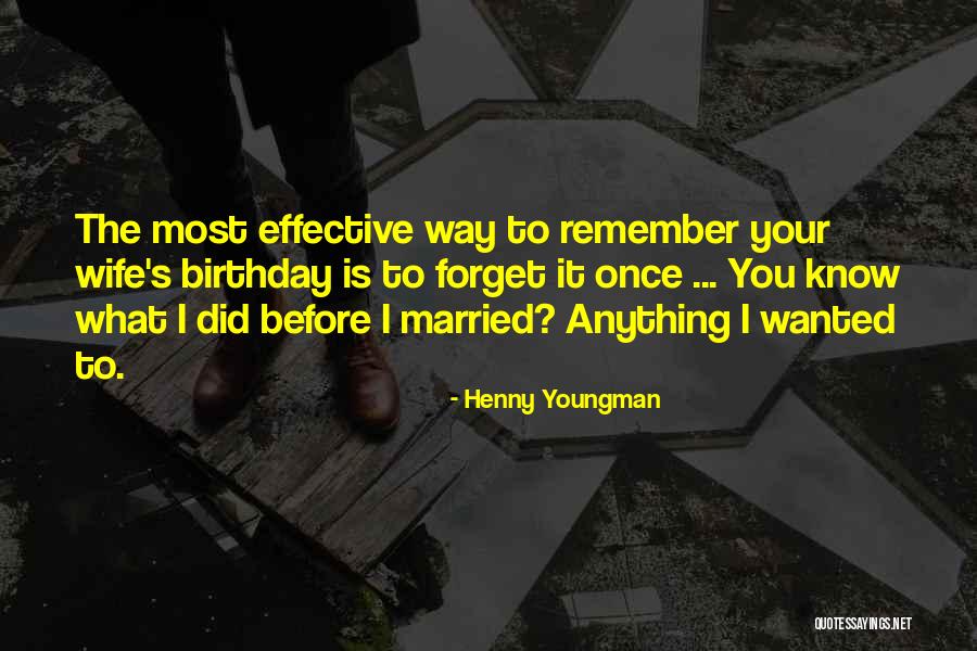 Your Wife On Her Birthday Quotes By Henny Youngman