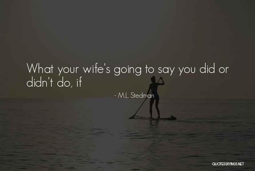 Your Wife Quotes By M.L. Stedman