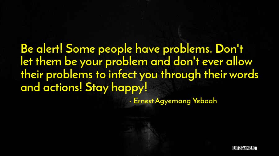 Your Words And Actions Quotes By Ernest Agyemang Yeboah Your Words And Actions Quotes By Ernest Agyemang Yeboah