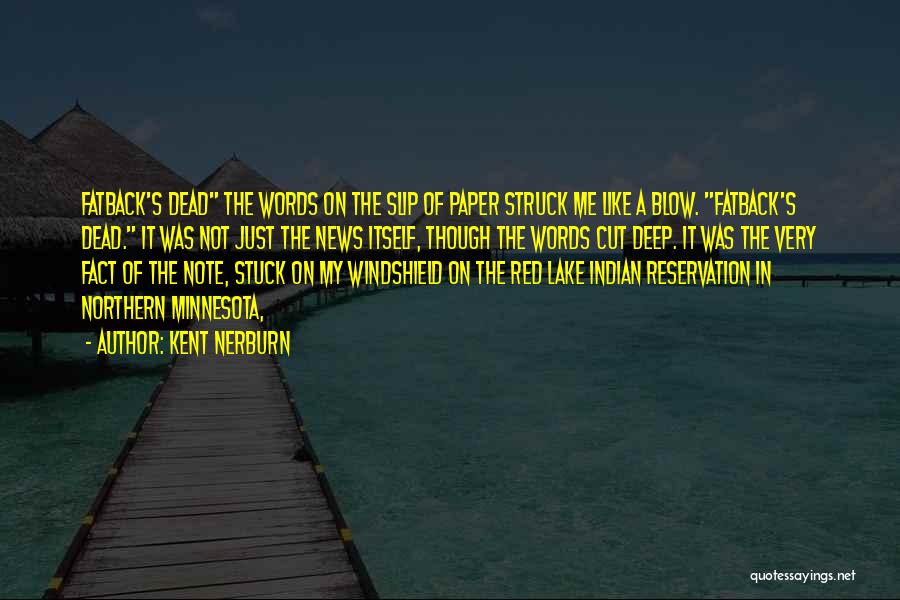 Your Words Cut Deep Quotes By Kent Nerburn