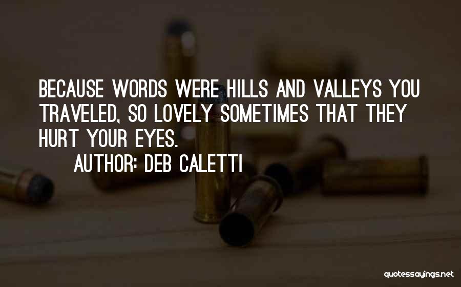 Your Words Hurt Quotes By Deb Caletti