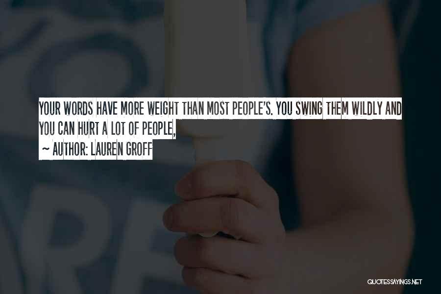 Your Words Hurt Quotes By Lauren Groff
