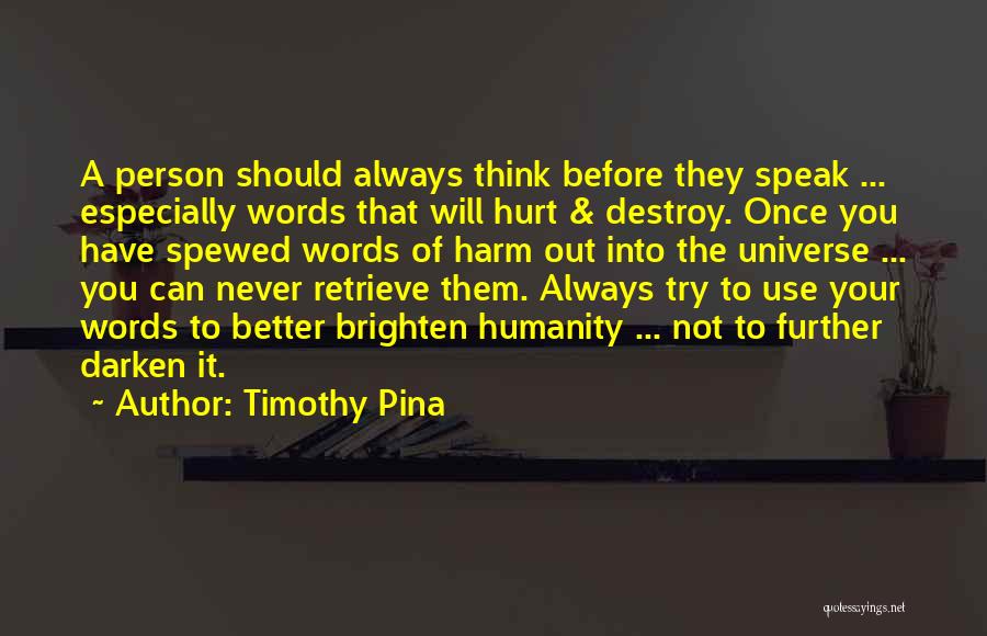 Your Words Hurt Quotes By Timothy Pina