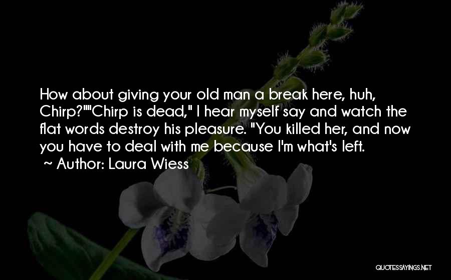 Your Words Killed Me Quotes By Laura Wiess