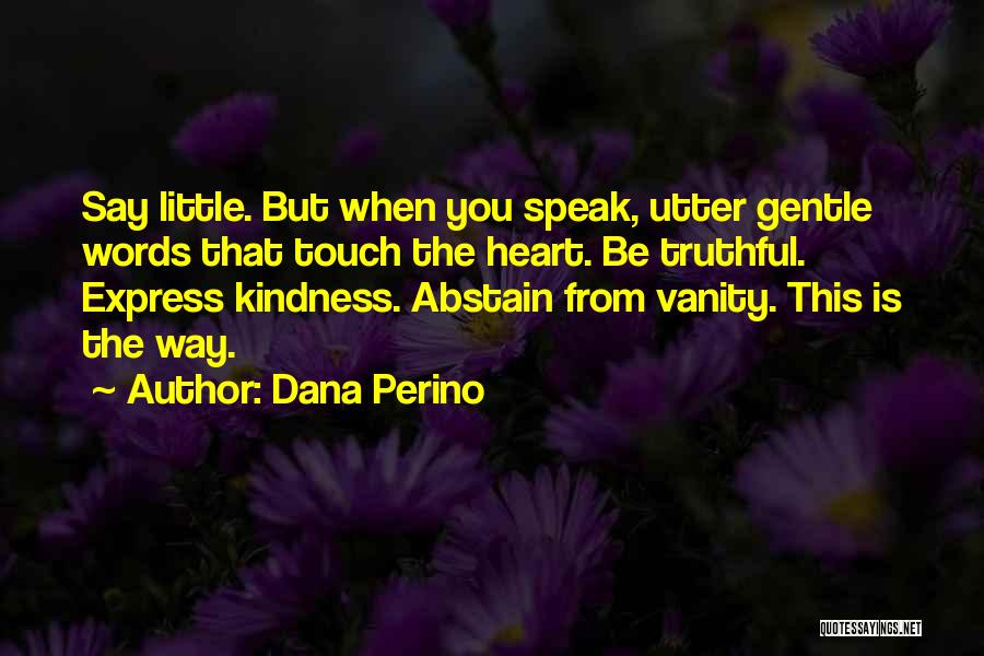 Your Words Touch My Heart Quotes By Dana Perino