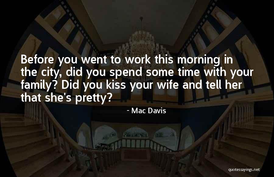 Your Work Family Quotes By Mac Davis