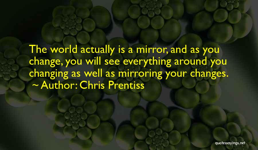 Your World Changing Quotes By Chris Prentiss