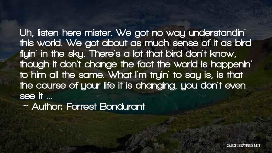 Your World Changing Quotes By Forrest Bondurant