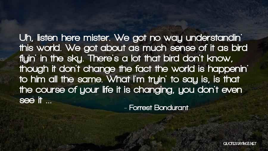 Your World Changing Quotes By Forrest Bondurant