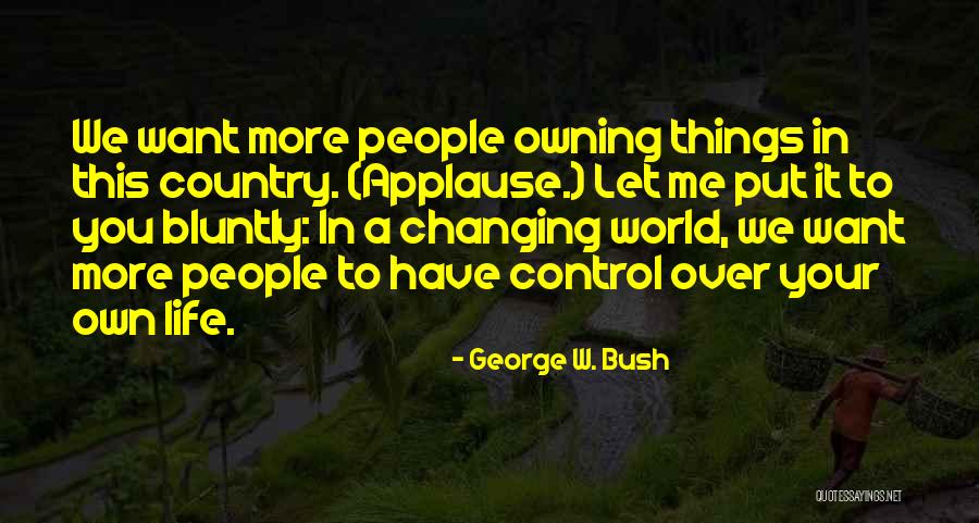 Your World Changing Quotes By George W. Bush