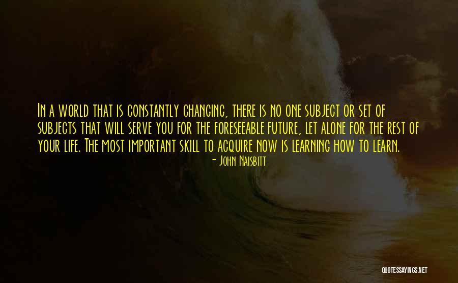 Your World Changing Quotes By John Naisbitt