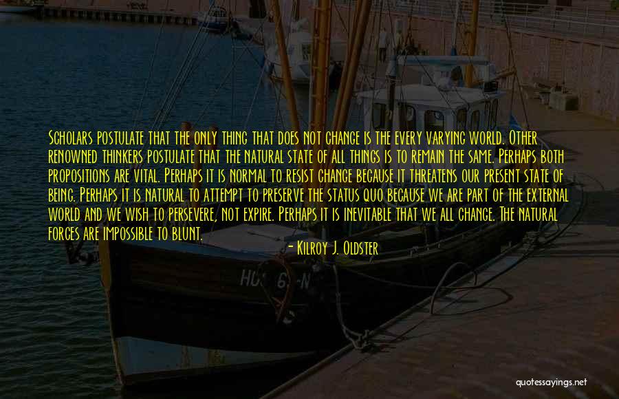 Your World Changing Quotes By Kilroy J. Oldster Your World Changing Quotes By Kilroy J. Oldster