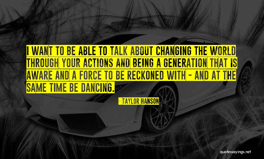 Your World Changing Quotes By Taylor Hanson Your World Changing Quotes By Taylor Hanson