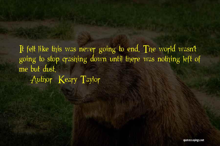 Your World Crashing Down Quotes By Keary Taylor