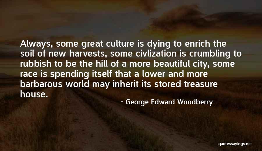 Your World Crumbling Quotes By George Edward Woodberry Your World Crumbling Quotes By George Edward Woodberry