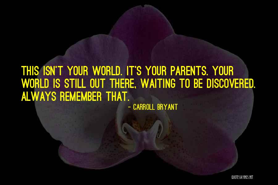 Your World Is Your Story Quotes By Carroll Bryant Your World Is Your Story Quotes By Carroll Bryant