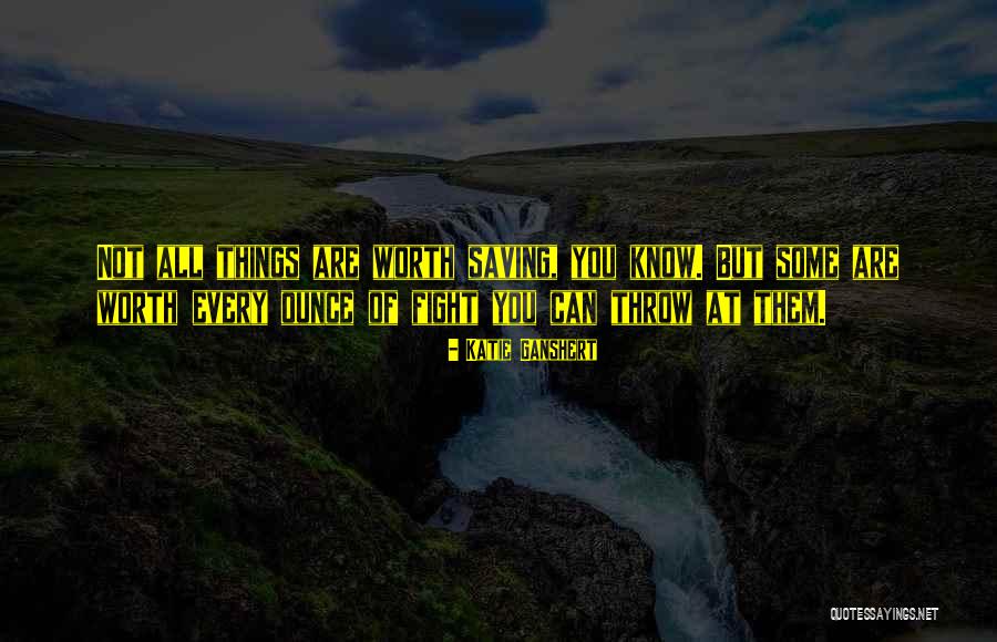 Your Worth Every Ounce Quotes By Katie Ganshert Your Worth Every Ounce Quotes By Katie Ganshert