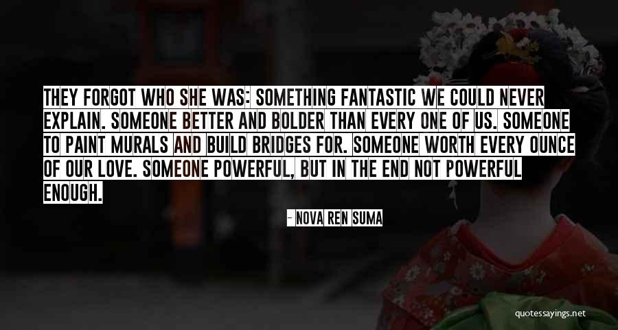 Your Worth Every Ounce Quotes By Nova Ren Suma Your Worth Every Ounce Quotes By Nova Ren Suma