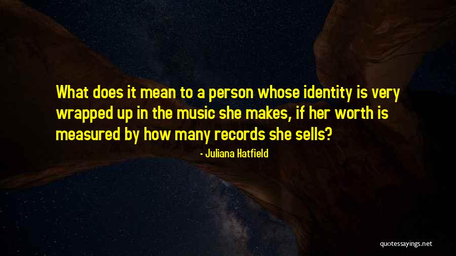 Your Worth So Much More Quotes By Juliana Hatfield Your Worth So Much More Quotes By Juliana Hatfield