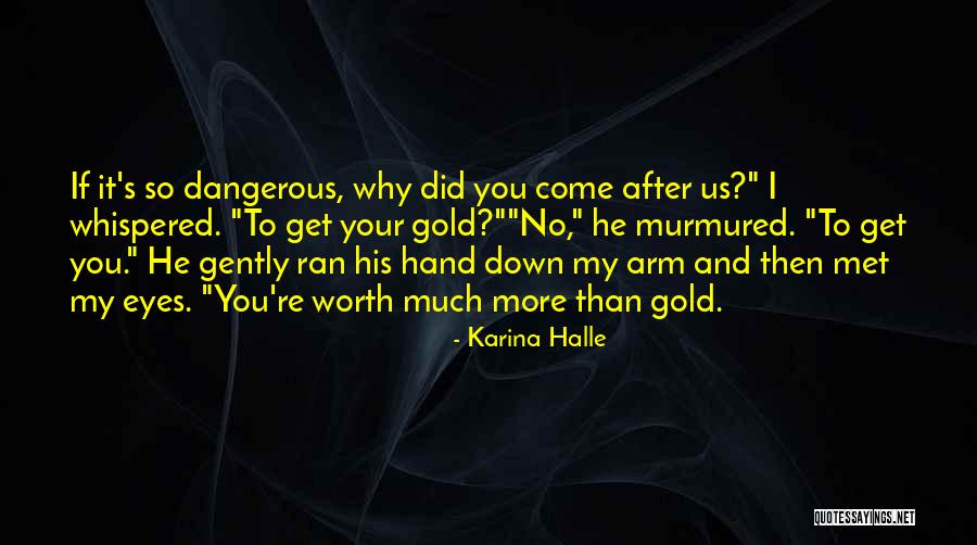 Your Worth So Much More Quotes By Karina Halle Your Worth So Much More Quotes By Karina Halle