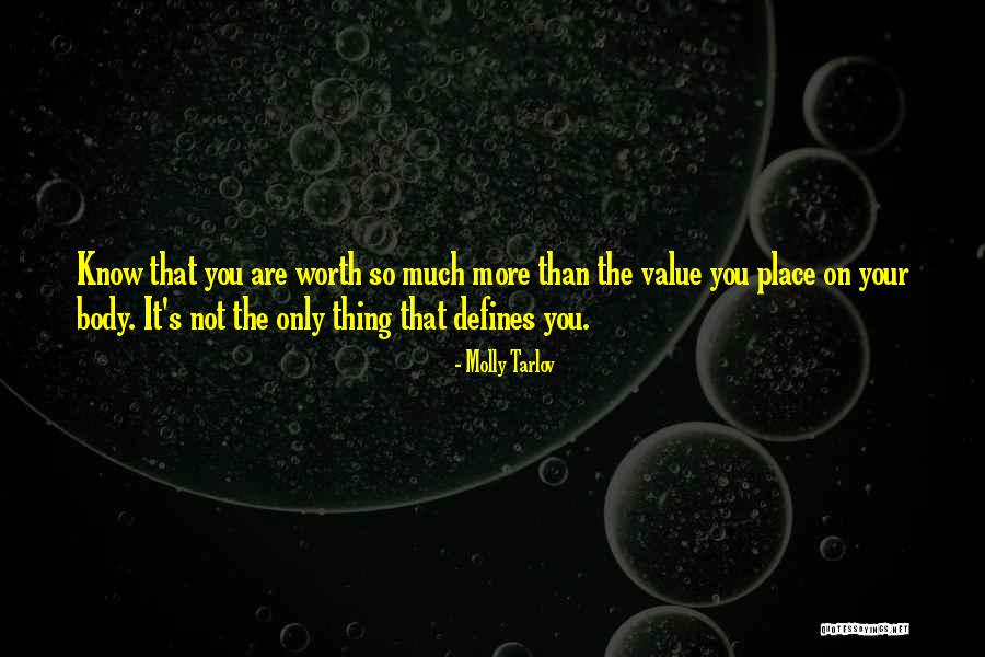 Your Worth So Much More Quotes By Molly Tarlov Your Worth So Much More Quotes By Molly Tarlov